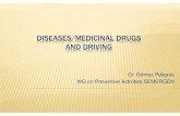 DISEASES/MEDICINAL DRUGS AND DRIVING · DISEASES/MEDICINAL DRUGS AND DRIVING Dr. Gómez Peligros ... Ischemic heart disease ... The driving implications of many diseases, mean that