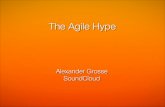 The Agile Hype - Trifork · 2014-02-18 · The Agile Hype. SoundCloud ! ... • Employees: 240 - 100 engineers˝ • 5 office locations (Berlin, London, New York, San Francisco, Sofia)