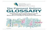 The Payment Reform GLOSSARYTHE PAYMENT REFORM GLOSSARY A Accountable Care Organization (ACO). An Accountable Care Organization is a group of providers who have organized themselves