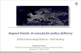 Impact Funds: A concept for policy delivery › regional_policy › archive › funds › 2007 › jjj › doc … · Impact Funds: A concept for policy delivery JESSICA Networking