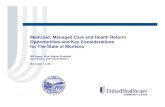 Medicaid: Managed Care and Health Reform Opportunities and ... · Dual Eligible Opportunity • ACA created opportunities to better integrate benefits for Dual Eligibles. • The