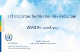 ICT Indicators for Disaster Risk Reduction WMO Perspectives · 2016-11-23 · ICT Indicators for Disaster Risk Reduction WMO Perspectives Alasdair Hainsworth, Chief Disaster Risk