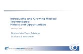 Introducing and Growing Medical Technologies: …...Introducing and Growing Medical Technologies: Pitfalls and Opportunities February 5, 2009 Boston MedTech Advisors Sullivan & WorcesterSullivan