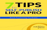 7 Tips to Self-Publish Like a Pro - Outskirts Press · 2019-11-18 · 7 Tips to Self-Publish Like a Pro It seems like everyone is self-publishing a book nowadays. The barrier to entry