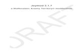 a Wolfenstein: Enemy Territory modification · 2012-12-14 · Draft Jaymod 2.1.7 Draft v 6. Operation ..... 34 Signals ..... 34