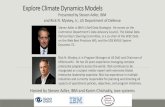 Explore Climate Dynamics Models · 2017-11-07 · Explore Climate Dynamics Models Presented by Steven Adler, IBM and Rick N. Myskey, Jr., US Department of Defense Hosted by Steven