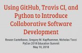 Collaborative Software Python to Introduce …...Python to Introduce Collaborative Software Development Rowan Castellanos, Gregory M. Kapfhammer, Nicholas Tocci PyCon 2018 Education