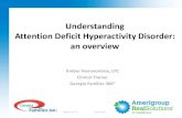 Understanding Attention Deficit Hyperactivity Disorder: an ... · •Attention Deficit Hyperactivity Disorder (ADHD) is one of the most common neurobehavioral disorders of childhood.