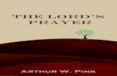 The Lord's Prayer - Monergism Lord...Lord’s Prayer continually as a pattern and sometimes as a form. As for those who object to the using of any form of prayer, let us remind them