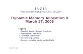 Dynamic Memory Allocation II · 2008-03-27 · Dynamic Memory Allocation II March 27, 2008 Topics Explicit doubly-linked free lists Segregated free lists Garbage collection Review