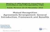 Mutual Recognition Agreement/Arrangement: General ... · Mutual Recognition Agreement/Arrangement: General Introduction, Framework and Benefits Presented by Andrew Kwan ITU Consultant