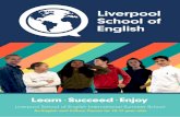 Learn.Succeed - Liverpool School of English€¦ · Learn.Succeed.Enjoy Courses for Adults Learn.Succeed.Enjoy Liverpool School of English International Summer School An English and