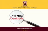 Internal Controls Manual - Kenya Medical Training College · 2019-11-12 · Internal Controls Manual 2 0 obJeCTIVes of KMTC InTeRnal ConTRols ManUal The following are objectives of