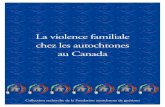 La violence familiale chez les autochtones au CanadaConception et mise en page par la Fondation autochtone de guérison Impression par Anishinabe Printing (Kitigan-Zibi) ISBN 0-9733976-1-6