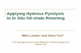 Applying Hydrous Pyrolysis to In Situ Oil-shale Retorting · 2011-02-07 · Applying Hydrous Pyrolysis to In Situ Oil-shale Retorting. P P P Generated Gases Expelled Oil Source Rock