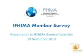 IFHIMA Member Survey€¦ · IFHIMA Member Survey Presentation to IFHIMA General Assembly 19 November 2019. Value of Membership 49 7 Yes No - 56 Responders - 6 not currently members.