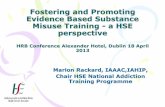 Fostering and Promoting Evidence Based Substance Misuse ... · Fostering and Promoting Evidence Based Substance Misuse Training - a HSE perspective HRB Conference Alexander Hotel,
