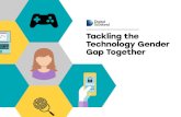 Tackling the Technology Gender Gap Together€¦ · Tackling the Technology Gender Gap Together Represenation of women in digital tech roles in Scotland. 18%. To understand this gender