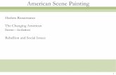 American Scene Painting - Yontz Classes...American Scene Painting Harlem Renaissance The Changing American Scene—isolation Rebellion and Social Issues 2 American Art Forms _ Harlem