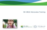 NC ABLE Advocates Training · 1 . 2 History of the ABLE Act . History of the ABLE Act: Achieving a Better Life Experience Act 3 • First ABLE bill was introduced to the 113th Congress