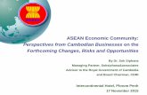 ASEAN Economic Community: Perspectives from Cambodian ... · ASEAN Economic Community: Perspectives from Cambodian Businesses on the Forthcoming Changes, Risks and Opportunities By