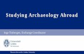 Studying Archaeology Abroad - Universiteit Leiden › binaries › ... · 2017-10-24 · “The foremost reason was to expend my studyprogram with a course of early medieval archaeology