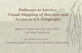 Pathways to Service: Visual Mapping of Barriers and Access to LA … Fellowship Presentation... · Pathways to Service: Visual Mapping of Barriers and Access to LA Nonprofits Moshoula