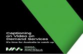 Captioning on Video on Demand Services - Deaf …deafaustralia.org.au/.../MAA-Video-on-Demand-report.pdf‘Video on demand’ refers to services such as iTunes or Netflix whose content