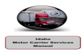 Idaho Motor Carrier Services ManualIDAHO MOTOR CARRIER SERVICES MANUAL 2 Motor Carrier Services Phone: 208-334-8611 E-mail: cvs@itd.idaho.gov Website: rev. 10/14 x Additional IRP Information