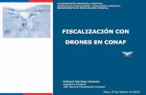 Fiscalización Forestal con Drones · Fiscalización Forestal con Drones Introducción El uso de Drones en la CONAF es una realidad que en lo específico, ha sido una muy buena herramienta