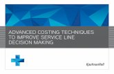 ADVANCED COSTING TECHNIQUES TO IMPROVE SERVICE LINE DECISION … · 2016-01-18 · 2 Advanced Costing echniques to Improve Service Line Decision aing Healthcare’s new value-based