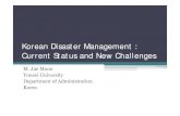 Korean Disaster Management : Current Status and New Challenges · 2016-04-15 · Korean Disaster Management : Current Status and New Challenges M. Jae Moon Yonsei University Department