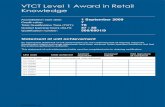 VTCT Level 1 Award in Retail Knowledge · The VTCT Level 1 Award in Retail Knowledge is ... List the different retail channels and state the main features of each one b. ... Retail