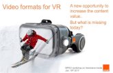 Video formats for VR A new opportunity to increase …mpeg.chiariglione.org/sites/default/files/events/04...MPEG workshop on Immersive media Jan. 18th 2017 Video formats for VR A new