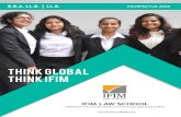THINK GLOBAL THINK IFIM - IFIM Law School...This full time, five-year integrated program offered by IFIM Law School is the result of a collaborative effort of two renowned institutions-