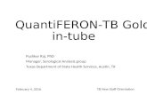 QuantiFERON-TB Gold in-tube · •A whole blood interferon-gamma (IFN-γ) release assay (IGRA) •Detects M. tuberculosis infection, but does not differentiate latent infection from