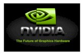 The Future of Graphics Hardware · More specialization of devices More types of devices More performance scaling – unlimited demand Distributed, client-server architecture ... Whither
