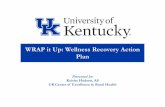 WRAP it Up: Wellness Recovery Action Plan · WRAP®. W. ellness. R. ecovery . A. ction. P. lan ® 219. Mary Ellen Copeland, PhD