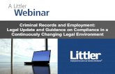 Criminal Records and Employment: Legal Update …shared.littler.com/.../pdf/CriminalRecords_PPT.pdfCriminal Records and Employment: Legal Update and Guidance on Compliance in a Continuously