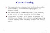 Carrier Sensing - Informationskodning€¦ · Carrier Sensing We assume that a node can hear whether other nodes are transmitting after some small propagation and detection delay