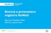 Rozvoj a prezentace registru ReMuS - NF IMPULSNadační fond IMPULSKateřinská 30, Praha 2 IČ: 26169428 |  Rok 2013 1) 16. Jedličkovy dny, Praha, květen 2013, přednáška