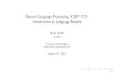 Natural Language Processing (CSEP 517): Introduction & Language … · 2017-03-28 · 1. Probabilistic language models, which de ne probability distributions over text passages. (about