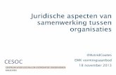 Juridische aspecten van samenwerking tussen …...Juridische aspecten van samenwerking tussen organisaties @AstridCoates EMK vormingsaanbod 18 november 2013 Samenwerkingsverbanden?