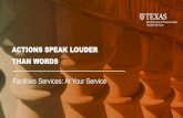 ACTIONS SPEAK LOUDER THAN WORDS · ACTIONS SPEAK LOUDER THAN WORDS Facilities Services: At Your Service. We’re here to help. What benefits do we provide to our campus community?