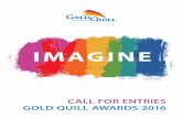 CALL FOR ENTRIES GOLD QUILL AWARDS 2016 · The Gold Quill Awards website has many resources to assist entrants with their entries. Go to “How To” at gq.iabc.com and you’ll find: