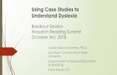 Using Case Studies to Understand Dyslexia - … › Media › Default › documents...Using Case Studies to Understand Dyslexia Breakout Session Wasatch Reading Summit October 3rd,