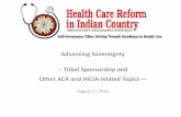 Advancing Sovereignty Tribal Sponsorship and › wp-content › uploads › 2016 › 08 › TSG… · 25/07/2016  · Advancing Sovereignty--Tribal Sponsorship and . Other ACA and