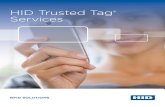 HID Trusted Tag Services · on trusted, privacy-preserving IoT transactions and deliver the convenience end users expect. A leap forward for business and consumer applications HID