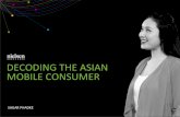 DECODING%THE%ASIAN% MOBILE%CONSUMERddw.in › insea › insights › Decoding_the_Asian_Mobile_Consumer.pdf · %3 87% 87% 80% 75% 71% 49% 23% 18% 15% 72% 64% 62% 60% 13% 13% 20% 25%