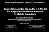 Secure elements for you and me: A model for programmable ... › sites › default › files › android... · Secure Elements for You and Me: A Model for Programmable Secure Hardware